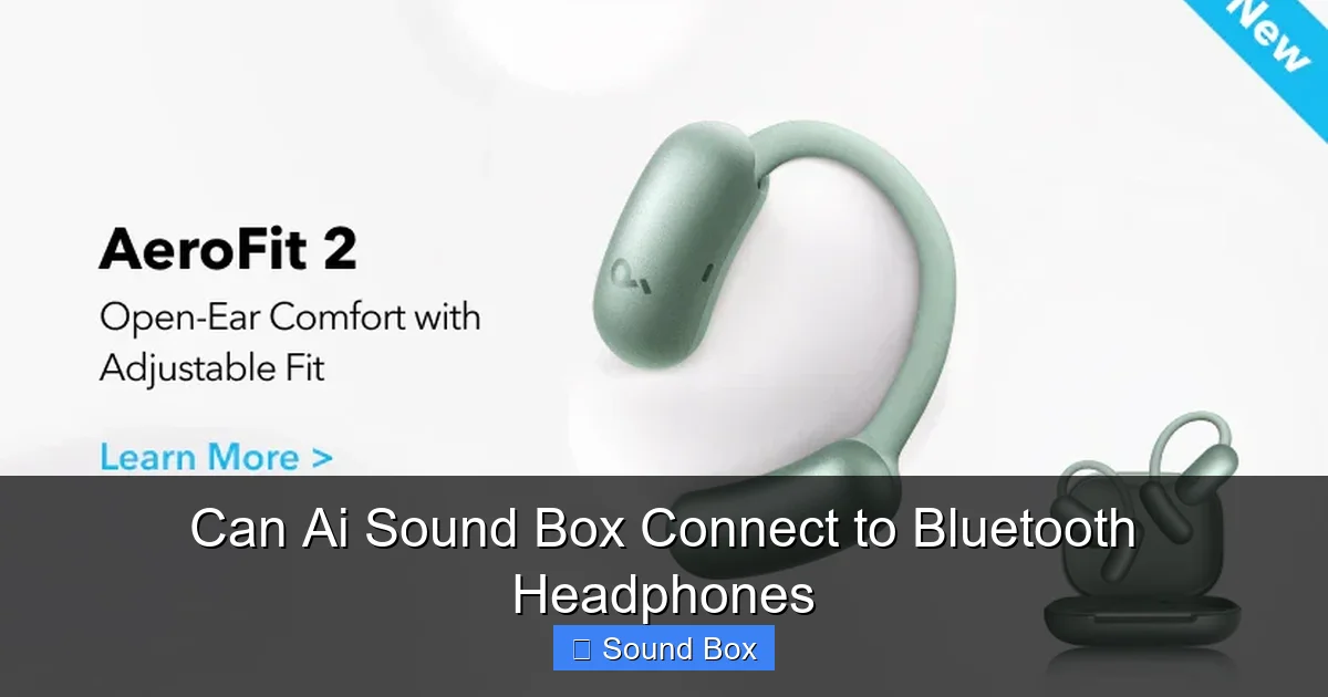 Can Ai Sound Box Connect to Bluetooth Headphones
