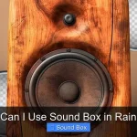 Can I Use Sound Box in Rain