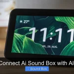How to Connect Ai Sound Box with Alexa App
