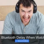 How to Fix Bluetooth Delay When Watching Video