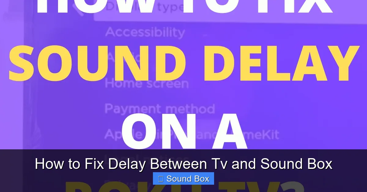 How to Fix Delay Between Tv and Sound Box