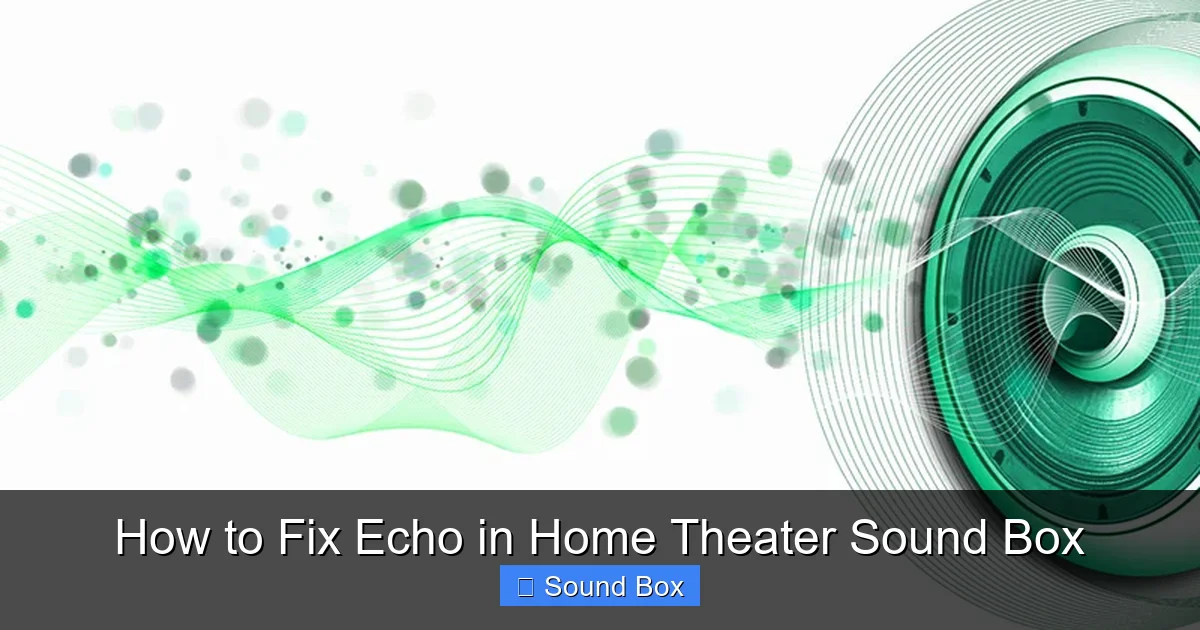 How to Fix Echo in Home Theater Sound Box