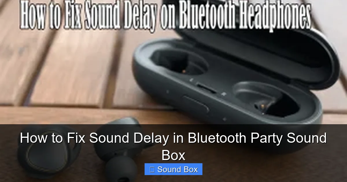 How to Fix Sound Delay in Bluetooth Party Sound Box