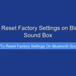 How to Reset Factory Settings on Bluetooth Sound Box