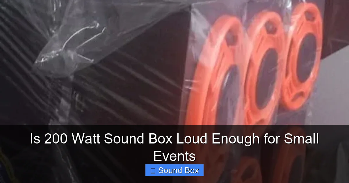 Is 200 Watt Sound Box Loud Enough for Small Events