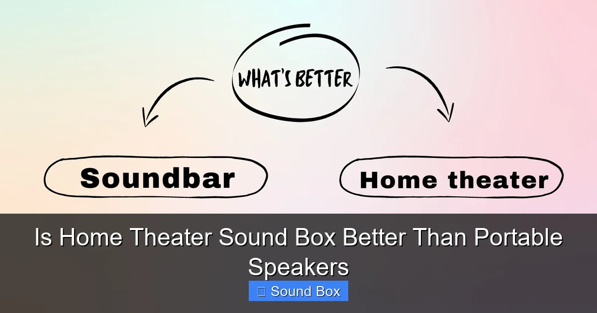 Is Home Theater Sound Box Better Than Portable Speakers