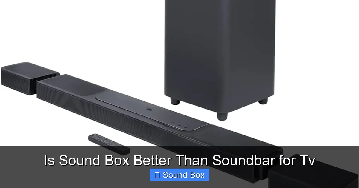 Is Sound Box Better Than Soundbar for Tv
