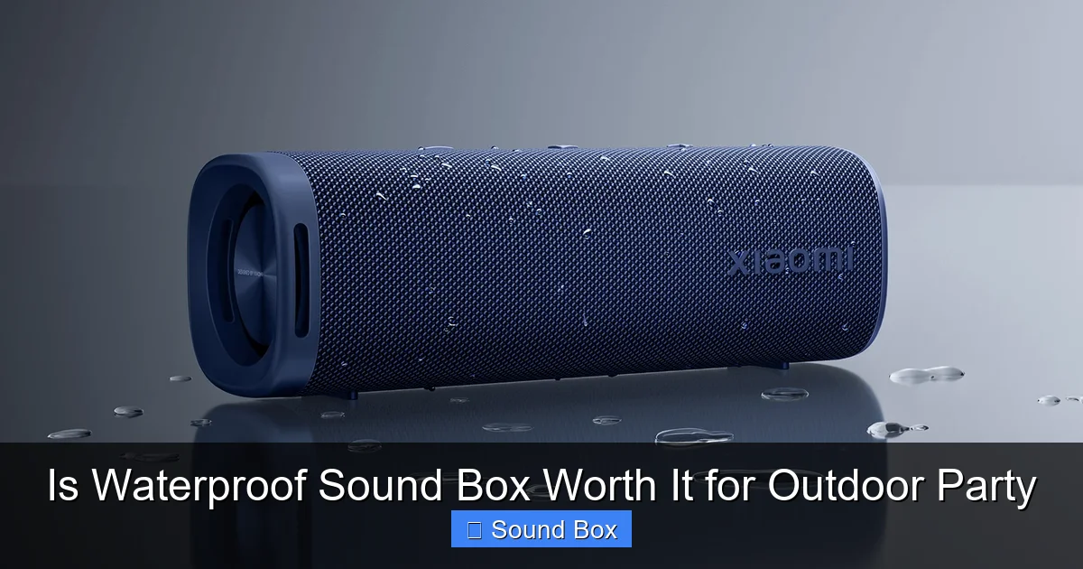 Is Waterproof Sound Box Worth It for Outdoor Party