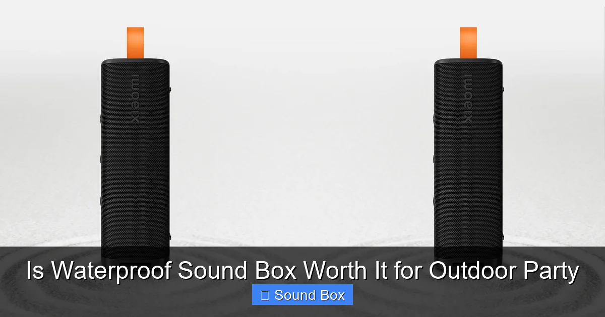 Is Waterproof Sound Box Worth It for Outdoor Party
