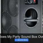 Why Does My Party Sound Box Overheat