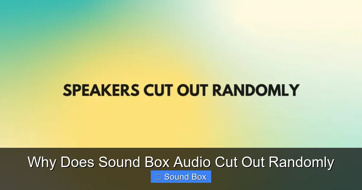 Why Does Sound Box Audio Cut Out Randomly