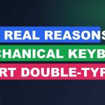 The Real Reasons Mechanical Keyboards Start Double-Typing